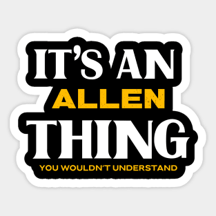 It's an Allen Thing You Wouldn't Understand Sticker